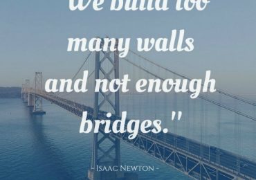 Build Bridges Instead Of Walls